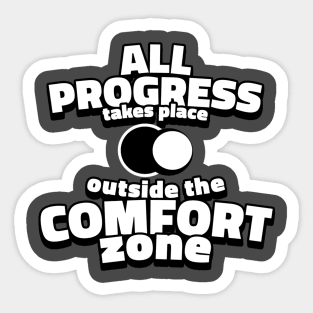 All progress takes place outside the comfort zone. Sticker